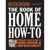 imageBlack ampamp Decker The Book of Home HowTo Complete Photo Guide to Home Repair ampamp Improvement