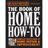 imageBlack ampamp Decker The Book of Home HowTo The Complete Photo Guide to Home Repair ampamp Improvement