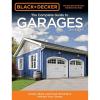imageBlack ampamp Decker The Complete Guide to Garages 2nd Edition Design Build Remodel ampamp Maintain Your Garage  Includes 9 Complete Garage Plans Black ampamp Decker Complete Guide