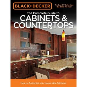 imageBlack ampamp Decker The Complete Guide to Cabinets ampamp Countertops How to Customize Your Home with Cabinetry Black ampamp Decker Complete Guide
