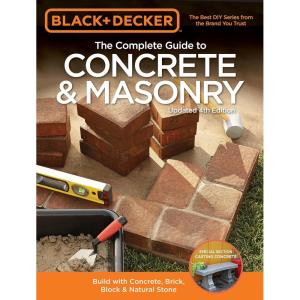 imageBlack ampamp Decker The Complete Guide to Concrete ampamp Masonry 4th Edition Build with Concrete Brick Block ampamp Natural Stone Black ampamp Decker Complete Guide
