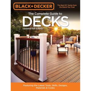 imageBlack ampamp Decker The Complete Guide to Decks 6th edition Featuring the latest tools skills designs materials ampamp codes Black ampamp Decker Complete Guide