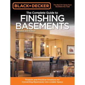 imageBlack ampamp Decker The Complete Guide to Finishing Basements Projects and Practical Solutions for Converting Basements into Livable Space Black ampamp Decker Complete Guide