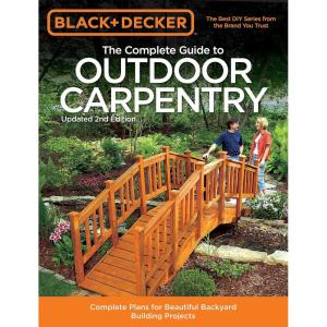 imageBlack ampamp Decker The Complete Guide to Outdoor Carpentry Updated 2nd Edition Complete Plans for Beautiful Backyard Building Projects Black ampamp Decker Complete Guide