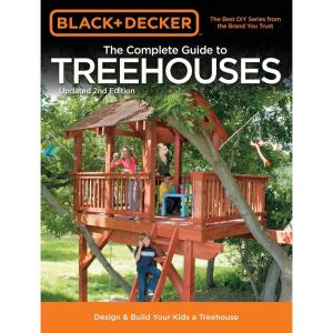 imageBlack ampamp Decker The Complete Guide to Treehouses 2nd edition Design ampamp Build Your Kids a Treehouse