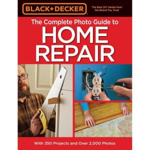 imageBlack ampamp Decker The Complete Photo Guide to Home Repair 4th Edition Black ampamp Decker Complete Guide